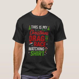 This Is My Christmas Drag Race Watching Shirt T Shirt