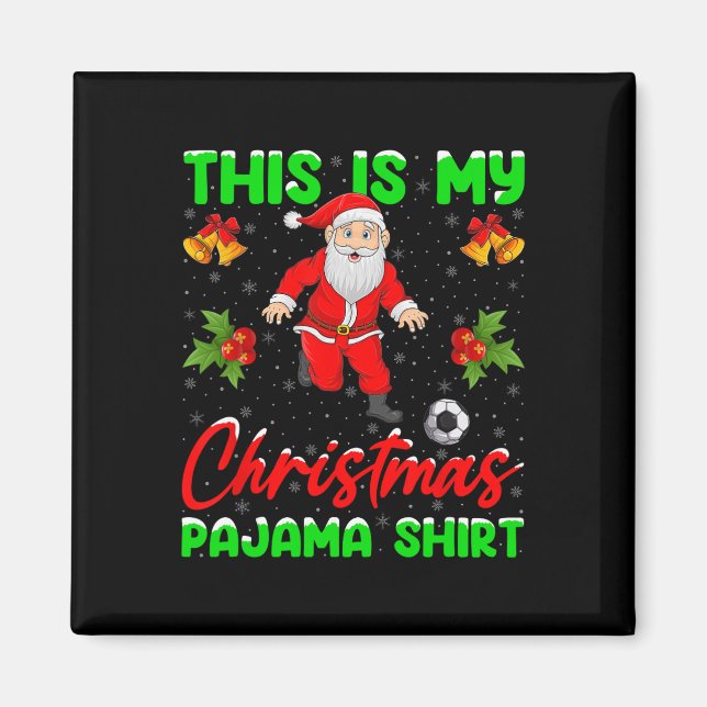 This Is My Christmas Pajamas Santa Playing Soccer  Magnet (Framsidan)