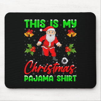 This Is My Christmas Pajamas Santa Playing Soccer  Musmatta