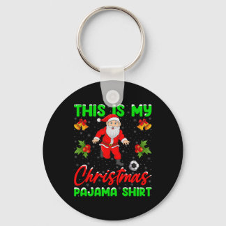 This Is My Christmas Pajamas Santa Playing Soccer  Nyckelring