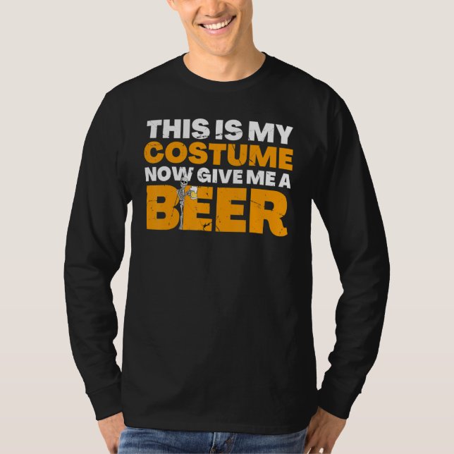 This Is My Costume Now Give Me A Beer Halloween Be T Shirt (Framsida)