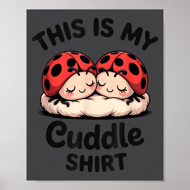 This Is My Cuddle Shirt Cute Ladybug Couple  Poster (Framsidan)