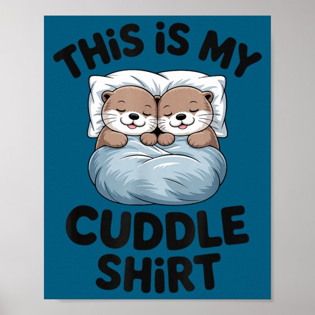 This Is My Cuddle Shirt Cute Otter Couple Sleeng  Poster (Framsidan)