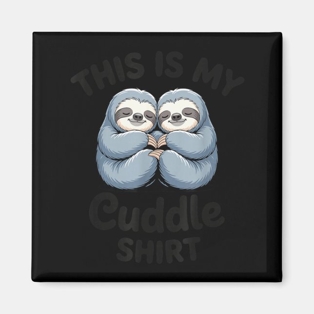 This Is My Cuddle Shirt Cute Sloth Couple  Magnet (Framsidan)