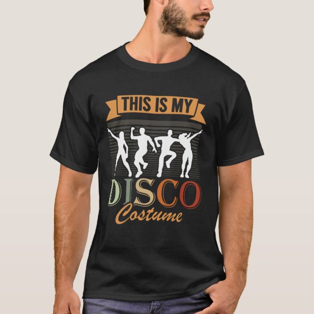 This Is My Disco Costume 1970s Outfit 70's Style D T Shirt (Framsida)