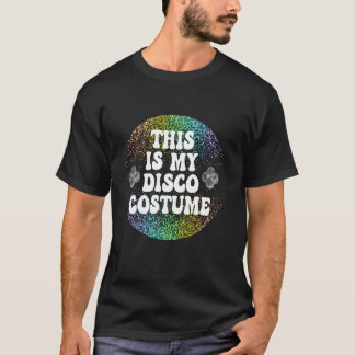 This Is My Disco Costume Disco Party 80's 70's T Shirt