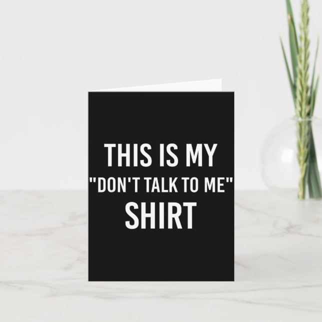 This Is My Don't Talk To Me Shirt - Funny Meme Gif Kort (Framsida)