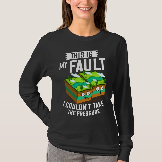This Is My Fault  Earthquake Geology T Shirt (Framsida)