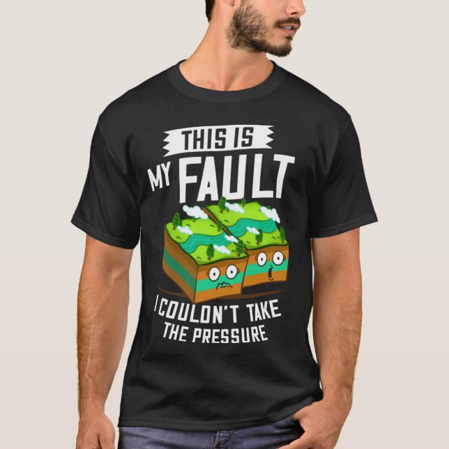 This Is My Fault  Earthquake Geology T Shirt (Framsida)