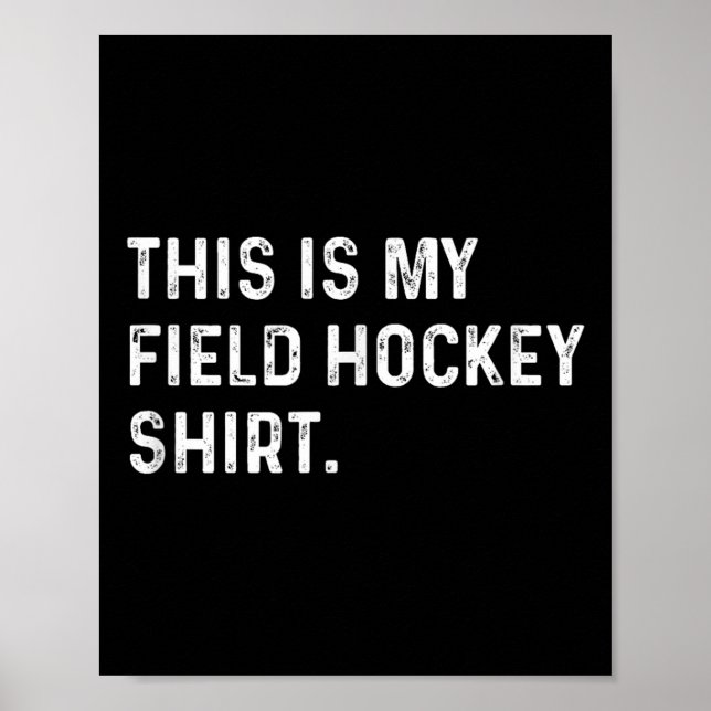 This Is My Field Hockey Shirt - Sport Game Team Ga Poster (Framsidan)