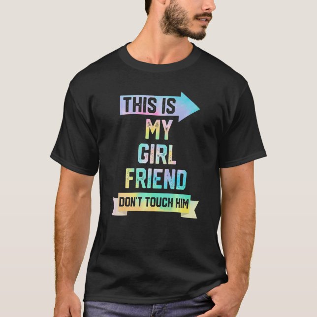 This Is My Girlfriend Don't Touch Him Couple Tie D T Shirt (Framsida)