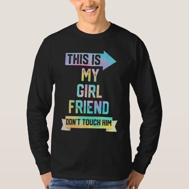 This Is My Girlfriend Don't Touch Him  Couple Tie  T Shirt (Framsida)