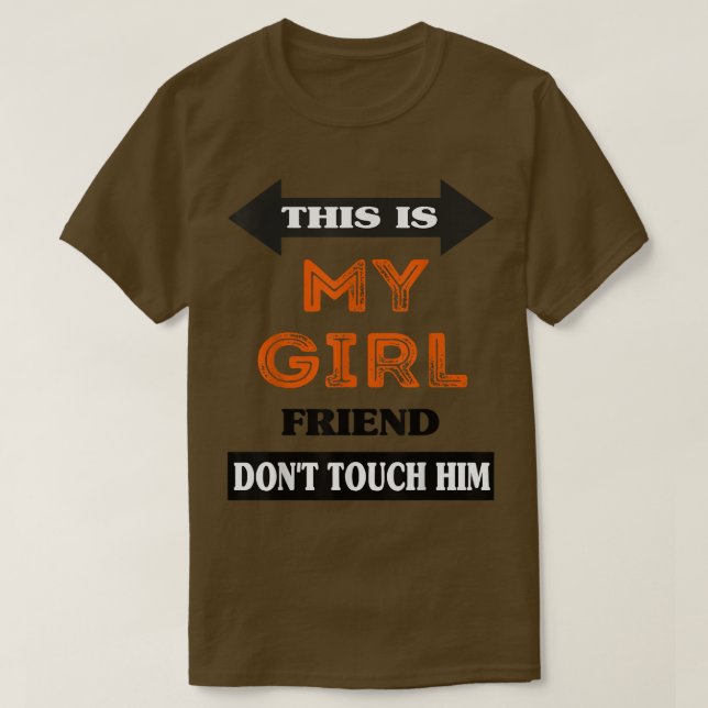 This is My Girlfriend Don't Touch Him  T Shirt (Design framsida)