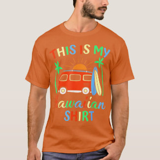 This Is My Hawaiian Shirt Hawaii Trip for Mens Wom T Shirt