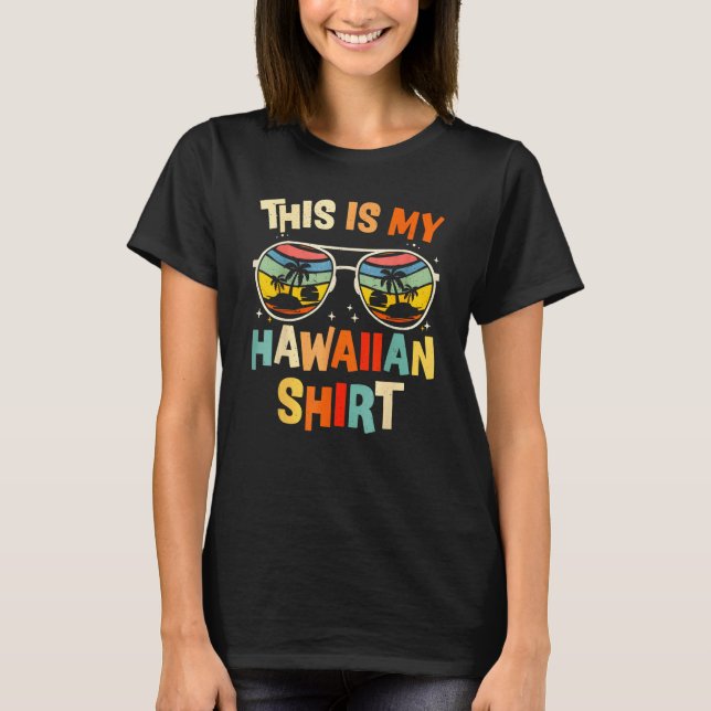 This Is My Hawaiian  Tropical Luau Costume Party H T Shirt (Framsida)