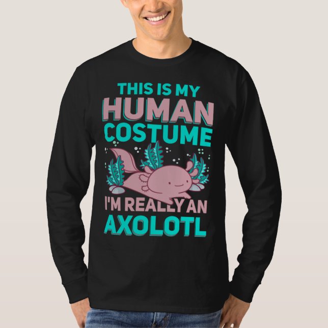 This Is My Human Costume I M Really An Axolotl T Shirt (Framsida)