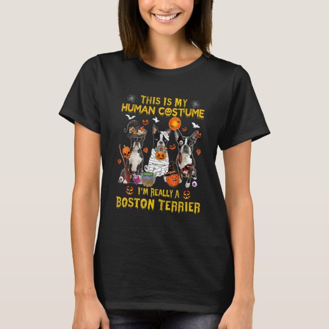 This Is My Human Costume I'm Really A Boston Terri T Shirt (Framsida)