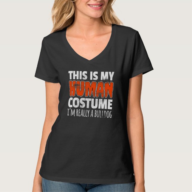 THIS IS MY HUMAN COSTUME I'M REALLY A BULLDOG Dog  T Shirt (Framsida)