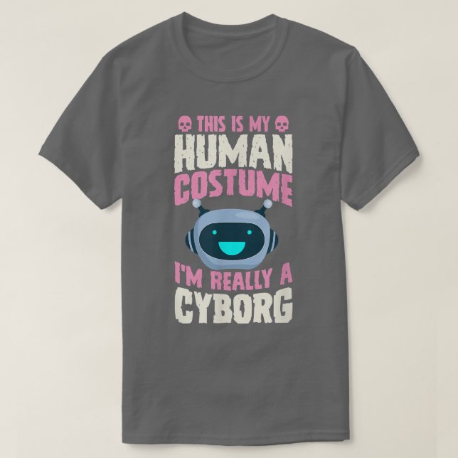 This Is My Human Costume I'm Really A Cyborg Hallo T Shirt (Design framsida)