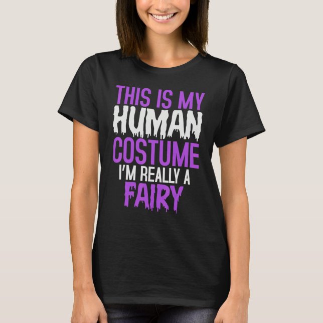 This is My Human Costume I'm Really a Fairy Hallow T Shirt (Framsida)