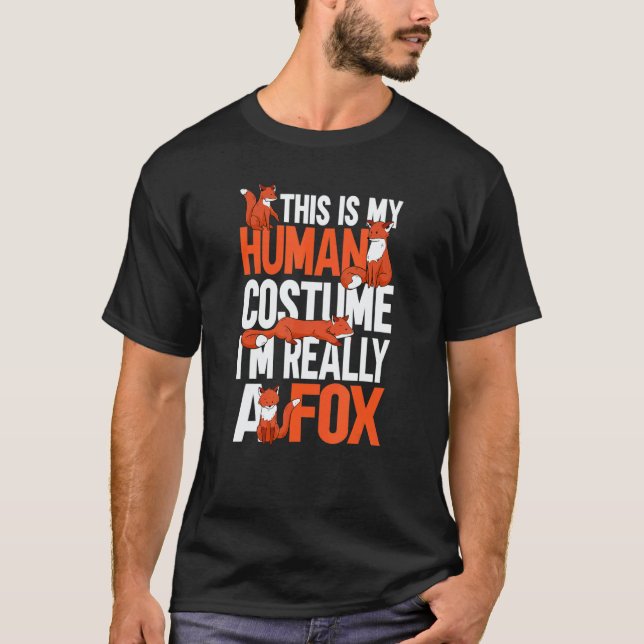 This is My Human Costume I'm Really a Fox 6 T Shirt (Framsida)