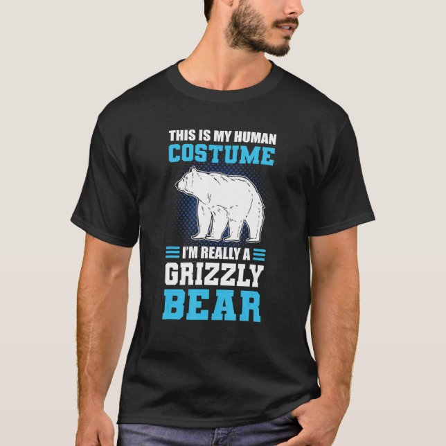 This Is My Human Costume I'm Really A Grizzly Bear T Shirt (Framsida)