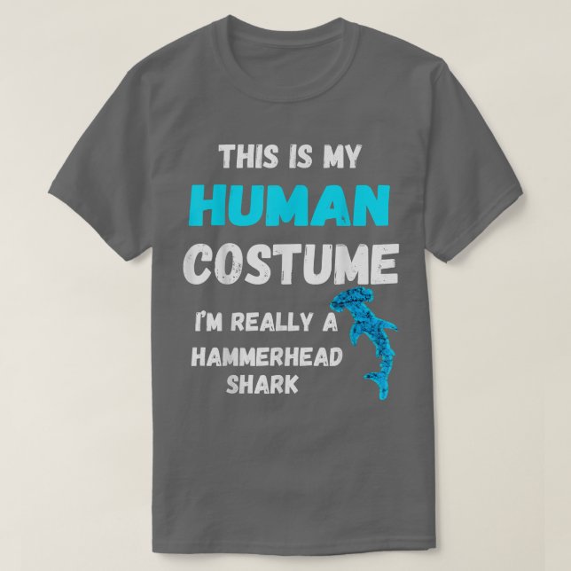 This Is My Human Costume Im Really A Hammerhead Sh T Shirt (Design framsida)