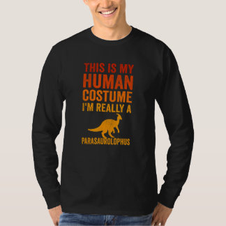This Is My Human Costume I'm Really A Parasaurolop T Shirt