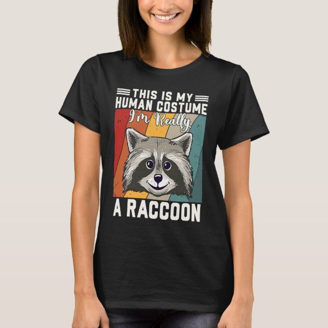 This Is My Human Costume I'm Really A Raccoon T Shirt (Framsida)