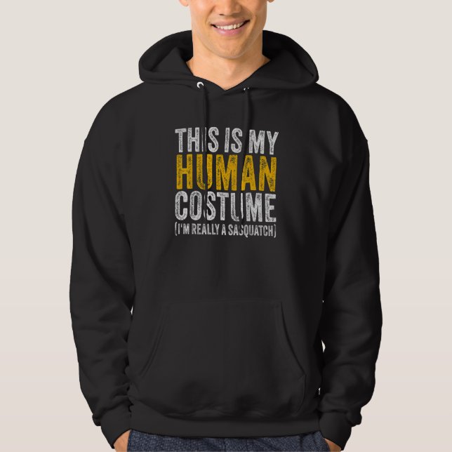 THIS IS MY HUMAN COSTUME I'M REALLY A SASQUATCH Ha Hoodie (Framsida)