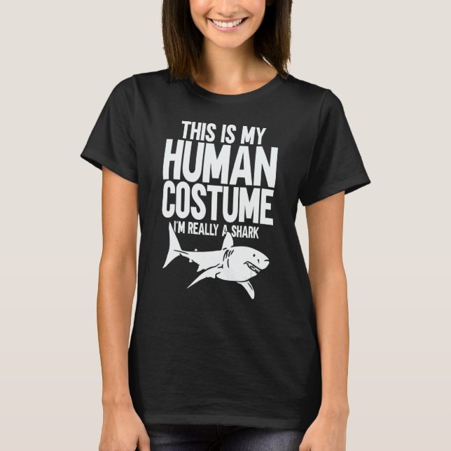 This is My Human Costume I'm Really a Shark 1 T Shirt (Framsida)