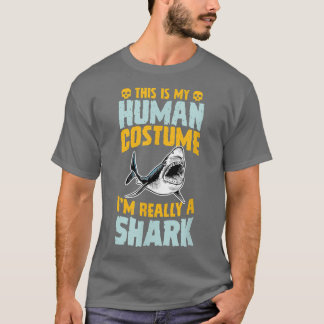 This Is My Human Costume I'm Really A Shark Hallow T Shirt