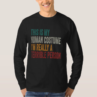 This Is My Human Costume I'm Really A Terrible Per T Shirt