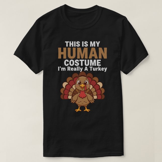 This is my Human Costume. I'm really a Turkey  T Shirt (Design framsida)