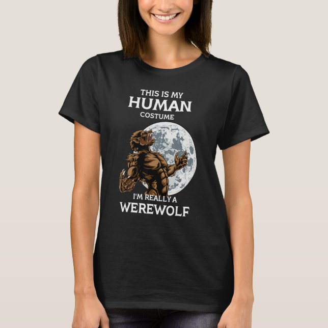 This is My Human Costume I'm Really a Werewolf Hal T Shirt (Framsida)
