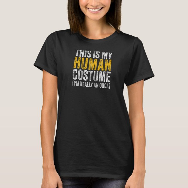 THIS IS MY HUMAN COSTUME I'M REALLY AN ORCA Hallow T Shirt (Framsida)
