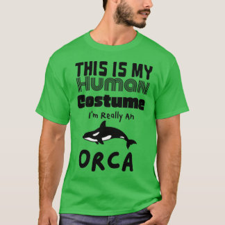 This is My Human Costume Ix27m Really An Orca Whal T Shirt