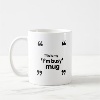 This Is My ‘I’m Busy’ Mug – Office Mood Quote Kaffemugg