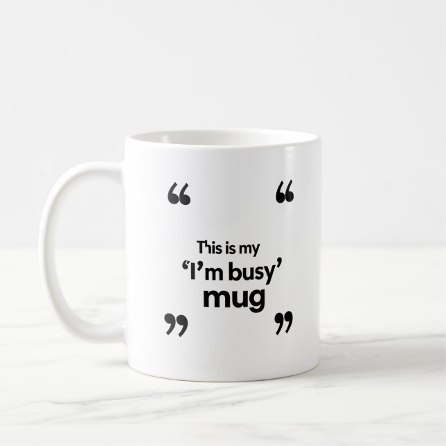 This Is My ‘I’m Busy’ Mug – Office Mood Quote Kaffemugg (Vänster)