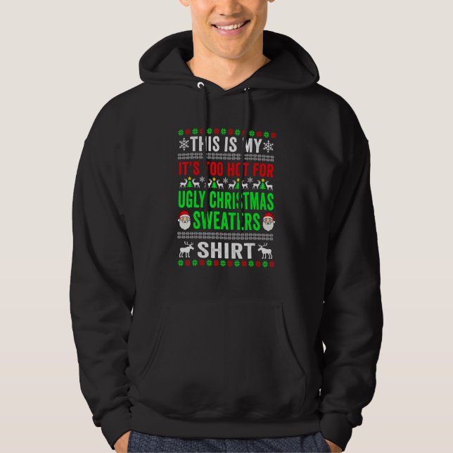 This Is My It's Too Hot For Ugly Christmas Sweater Hoodie (Framsida)