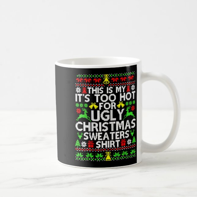 This Is My It's Too Hot For Ugly Christmas Sweater Kaffemugg (Höger)