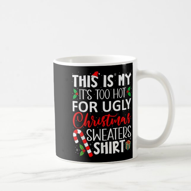 This Is My It's Too Hot For Ugly Christmas Sweater Kaffemugg (Höger)