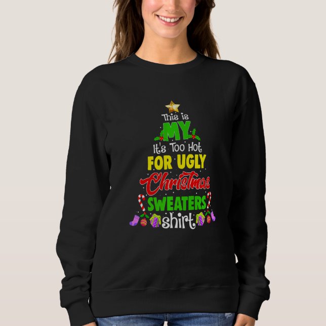 This Is My It's Too Hot For Ugly Christmas Sweater T Shirt (Framsida)