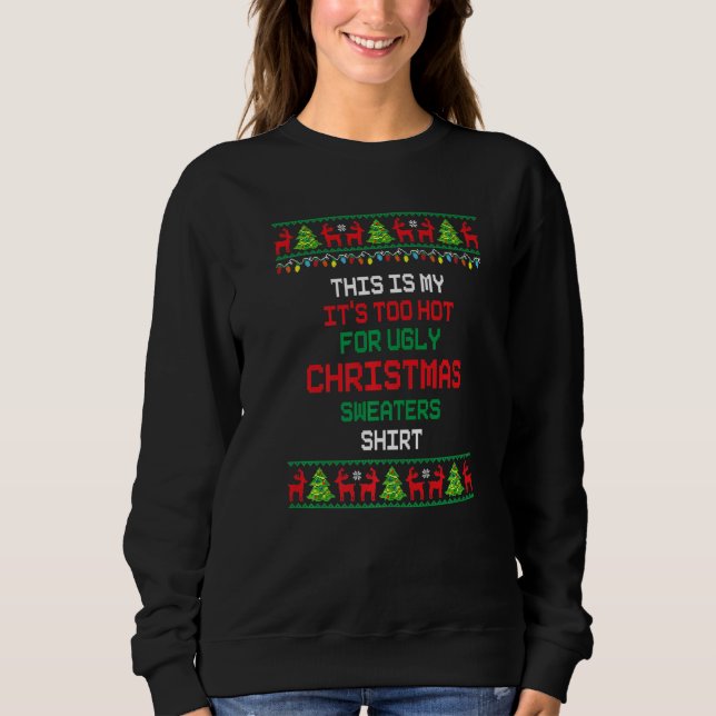 This Is My It's Too Hot For Ugly Christmas Sweater T Shirt (Framsida)