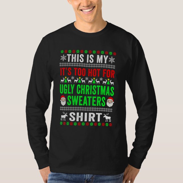 This Is My It's Too Hot For Ugly Christmas Sweater T Shirt (Framsida)