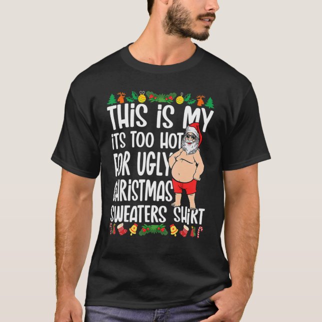 This Is My It's Too Hot For Ugly Christmas Sweater T Shirt (Framsida)
