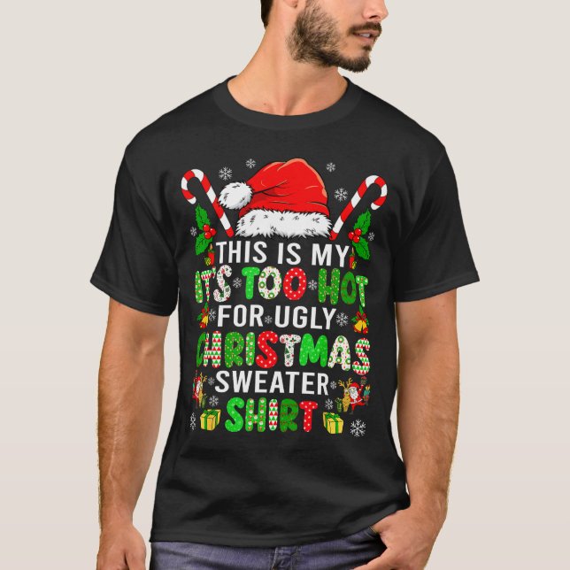 This Is My It's Too Hot For Ugly Christmas Sweater T Shirt (Framsida)