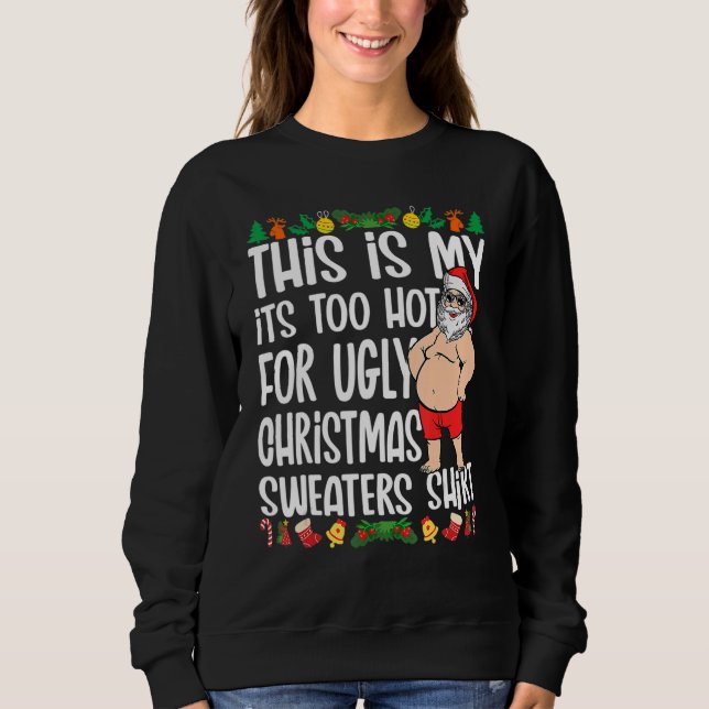 This Is My It's Too Hot For Ugly Christmas Sweater T Shirt (Framsida)