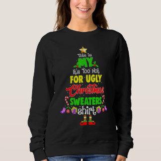 This Is My It's Too Hot For Ugly Christmas Sweater T Shirt