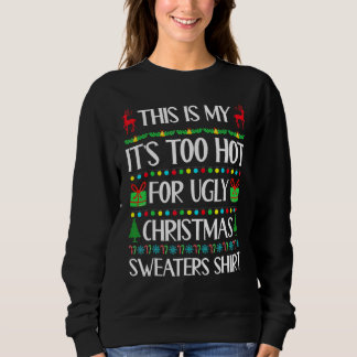 This Is My It's Too Hot For Ugly Christmas Sweater T Shirt